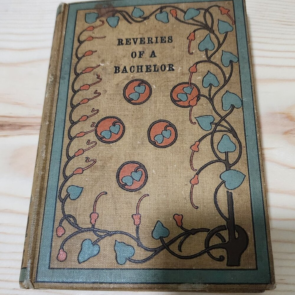 Reveries of a Bachelor or a Book of the Heart by IK Marvel (Donald G. Mitchell)